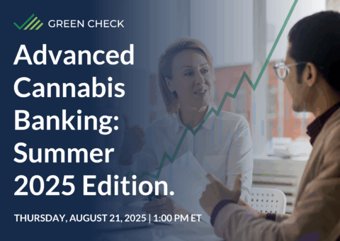 Advanced Cannabis Banking: Summer 2025 Edition